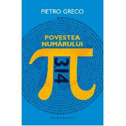 Nici un alt num&259;r n-a dobândit celebritatea matematic&259; &537;i nu numai de care se bucur&259; num&259;rul π raportul dintre circumferin&539;a unui cerc &537;i diametrul lui Urm&259;rindu-i destinul înc&259; din antichitatea egiptean&259; &537;i mesopotamian&259; Pietro Greco ajunge s&259; refac&259; la nivelul evolu&539;iei con­ceptelor o bun&259; parte din istoria matematicii în care apare personaje marcante Arhimede Newton Euler 