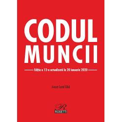 Codul muncii. editia a xii-a actualizata la 20 ianuarie 2020