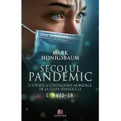 Secolul pandemic. o istorie a contagiunii mondiale, dela gripa spaniola la covid-19