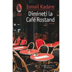 Mai presus de toate Dimine&539;i la Café Rostand este o declara&539;ie de iubire fa&539;&259; de Paris Parisul visat în anii tinere&539;ii la Tirana sau la Moscova &537;i Parisul real unde Ismail Kadare a creat o mare parte a operei sale &537;i în acela&537;i timp o profesiune de credin&539;&259; a scriitorului albanez francez european „Ideea de a scrie ceva despre Café Rostand îmi venise 
