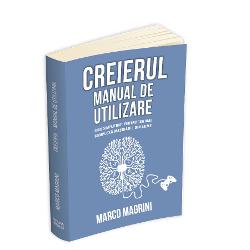 Creierul - Manual de utilizare: ghid simplificat pentru cea mai complexa masinarie din lume