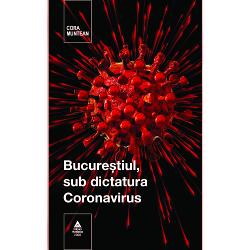 Reportajele reunite sub genericul „Bucure&351;tiul sub dictatura Coronavirus“ semnate Cora Muntean prezint&259; cititorului o Capital&259; transformat&259; în perioada 16 martie – 15 mai 2020 dintr-un ora&351; plin de via&355;&259; într-unul aproape mort Asemenea întregii &355;&259;ri în aceast&259; perioada tulbure dominat&259; de Coronavirusul uciga&351; 