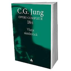 Jung Opere Complete volumul 18-1 - Viata simbolica