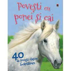 O colec&355;ie minunat&259; de pove&351;ti clasice legende &351;i pove&351;ti populare dintoat&259; lumea având ca personaje c&259;lu&355;i &351;i ponei Printre acestea copiiiîi vor descoperi cu bucurie pe nemuritorii Pegas sau Black Beauty Olectur&259; 