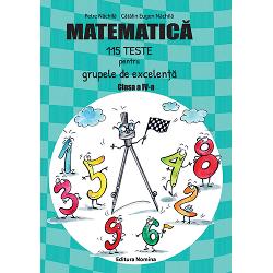 Matematica 115 teste pentru grupele de excelenta clasa a IV-a