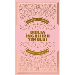 Biblia ingrijirii tenului. ghidul tau onest catre o piele minunata
