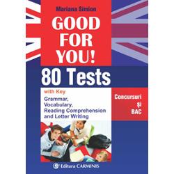 Good for You este o culegere de teste ce se adreseaza tuturor aceloracare doresc sa isi aprofundeze si in acelasi timp sa isi verificecunostintele de limba engleza in vederea participarii la testariconcursuri sau examene Exercitiile fixeaza cunostintele de gramatica sivocabular acumulate in liceu si respecta programa actuala de BAC pentrulimba englezaLucrarea contine 80 de teste ce urmaresc- aprofundarea si verificarea cunostintelor de gramatica si vocabular testele 