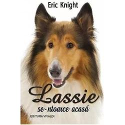 LASSIE personajul principal din cartea lui Eric Knight- Lassie se-ntoarce acasa este un caine care s-a facut iubit prin actele lui de curaj si prin loialitatea de care a dat dovada fata de stapanul lui de care fusese despartit O poveste emotionanta sensibila care a fost ecranizata si a dainuit mai bine de jumatate de secol in inimile copiilor si adultilor deopotriva 