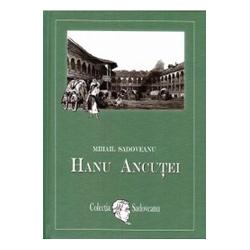 Hanu Ancutei este capodopera idilicului jovial si a subtilitatii barbare George Calinescu