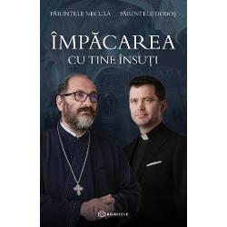 Împ&259;carea cu tine însu&539;i - Francisc Dobos Parintele NeculaDincolo de toate diferen&539;ele 