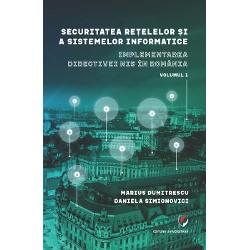 Securitatea retelelor si a sistemelor informatice Implementarea directivei NIS in Romania volumul I