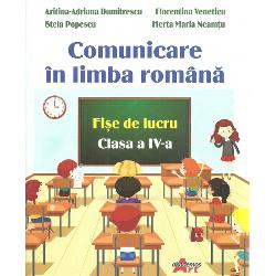 Comunicare in limba romana clasa a IV a. Fise de lucru