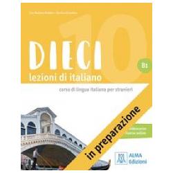 Un nuovo corso di lingua italiana per stranieri diviso in 4 livelli A1 A2 B1 B2 DIECI B1 si rivolge a studenti di livello intermedio 
