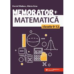 Memorator de matematica pentru clasele IX-XII (editia a II a)