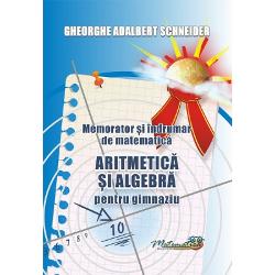 Memorator si îndrumar de matematica aritmetica si algebra pentru gimnaziu  editie noua  An apari&539;ie 2022autor Gheorghe-Adalbert Schneider108 pag format a6