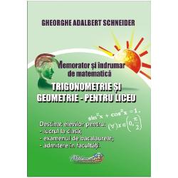 Memorator si îndrumar de matematica trigonometrie si geometrie pentru liceu   editie noua  An apari&539;ie 2021autorGheorghe-Adalbert Schneider108 pag format a6