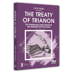 The Treaty Of Trianon. The Fundamental Legal Instrumental That Underlies The Great Union