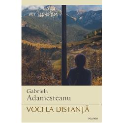 „Gabriela Adame&537;teanu a dat deja literaturii române câteva personaje memorabile Doar c&259; prin ele erau investigate narativ istoria familiei istoria mic&259; &537;i deopotriv&259; istoria &539;&259;rii istoria mare Voci la distan&539;&259; intr&259; în chip fericit în acela&537;i tipar Situat în imediata actualitate în chiar anii no&537;tri cu toate provoc&259;rile lor romanul aduce la expresie 