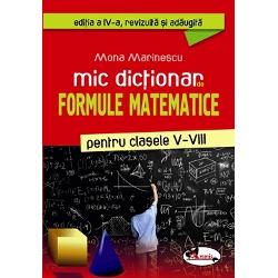 Mic dictionar de formule matematice pentru clasele V-VIII editia a IV a