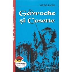 Gavroche si Cosette reprezinta o adaptare pentru copii a unui episod din roman prefacere necesara dat fiind faptul ca Mizerabilii poate fi o carte pentru copii in masura in care complexul narativ nu se mai acorda cu orizontul de competente ale preadolescentuliu de azi Totusi tanarul cititor poate intra in posesia unor elemente de atmosfera si caracteriologie hugoliene prin lectura acestei forme rezumativa care nu e doar un erzat al Mizerabililor  