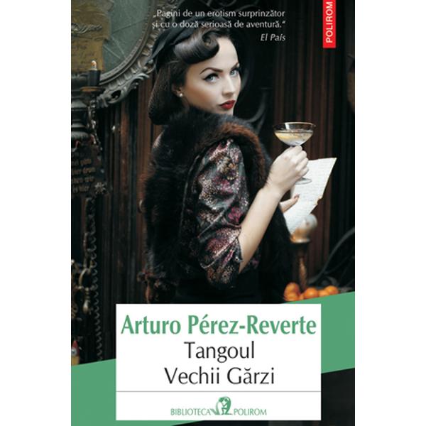 Tangoul Vechii Garzi Arturo P rez Reverte Libraria CLB