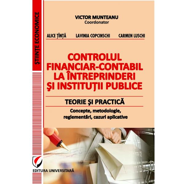Prefa&355;&259; 9 Capitolul I Controlul financiar contabil concept obiective func&355;ii forme 11 11 Contextul general &351;i necesitatea obiectiv&259;  a controlului financiar – 