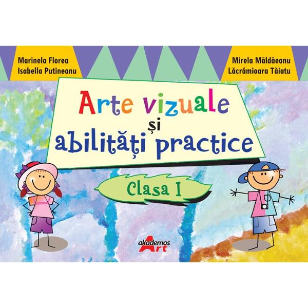Arte vizuale si abilitati practice Clasa I