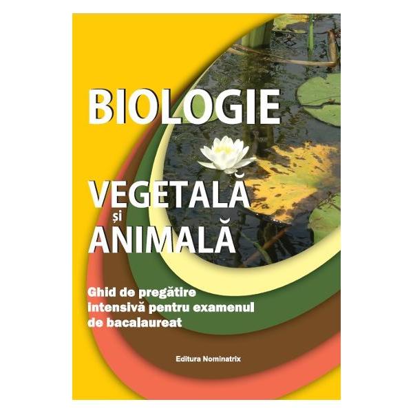 Biologie vegetala si animala Ghid de pregatire pentru bacalaureat