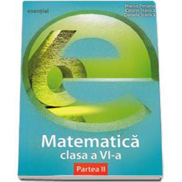Culegere Matematica Clasa 6 Semestrul 2 Culegere de matematica clasa a VI a semestrul II editia 2014. Esential