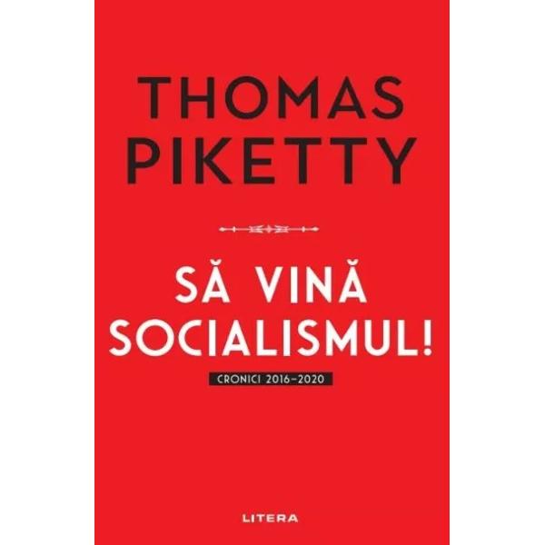 Sa vina socialismul Cronici 2016-2020Autor Thomas Piketty div 