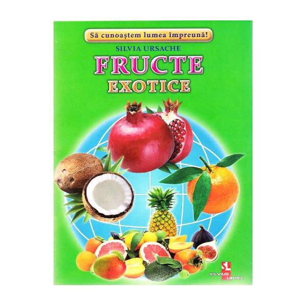 Sa cunoastem lumea impreuna Fructe exotice