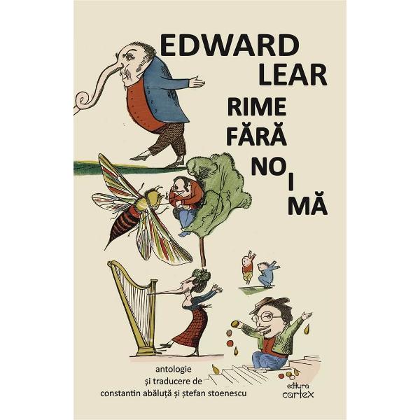 Rime fara noima – Edward Lear„Parcurgand rimele si desenele fara noima ale lui Edward Lear 1812–1888 ne pomenim antrenati pe nesimtite intr-o lume stranie prin situatiile ei derizorii in care nedumerirea se impleteste la tot pasul cu amuzamentulNascut in acelasi an cu Dickens si cu Browning ceilalti mari maestri ai humorului grotesc din literatura victoriana Lear avea sa cucereasca publicul in 1846 cu a sa „Book of 
