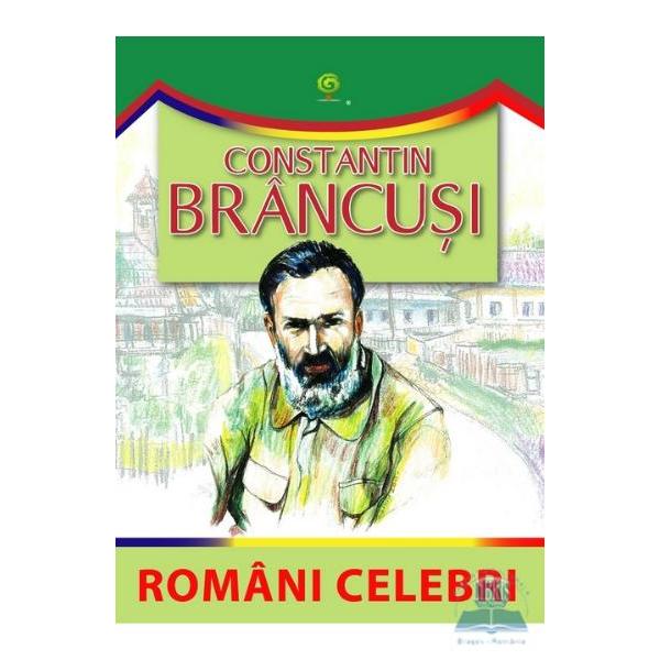 Constantin BrancusiRomani celebri