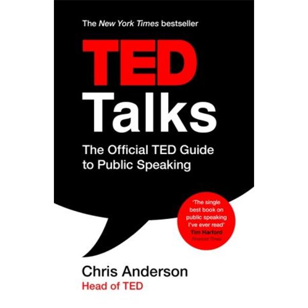 The official TED guide to public speakingThis is not just the most insightful book ever written on public speaking-its also a brilliant profound look at how to communicate - Adam Grant author of ORIGINALSIn Ted Talks Chris Anderson Head of TED reveals the inside secrets of how to give a first-class presentation Where books like Talk Like TED and TED Talks Storytelling whetted the appetite here is the official TED guide to public speaking from 