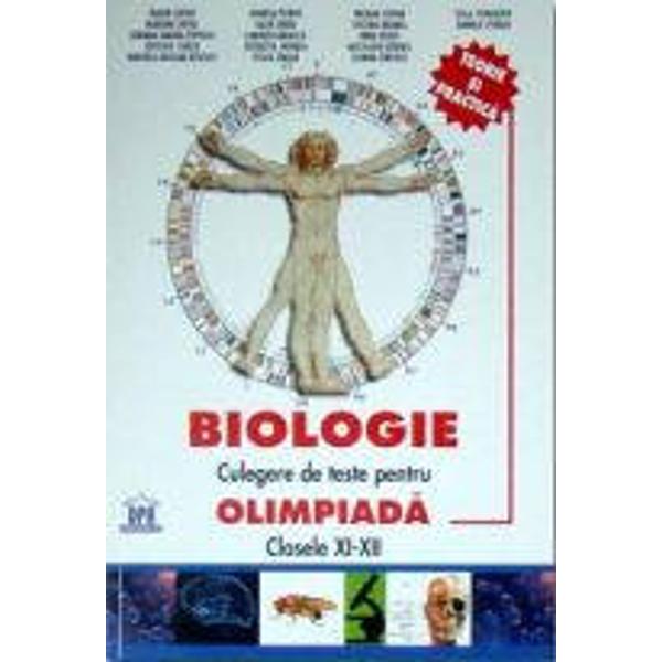 Culegere Olimpiada Biologie Clasa A 7 A Biologie. Culegere de teste pentru olimpiada XI-XII - Traian Saitan