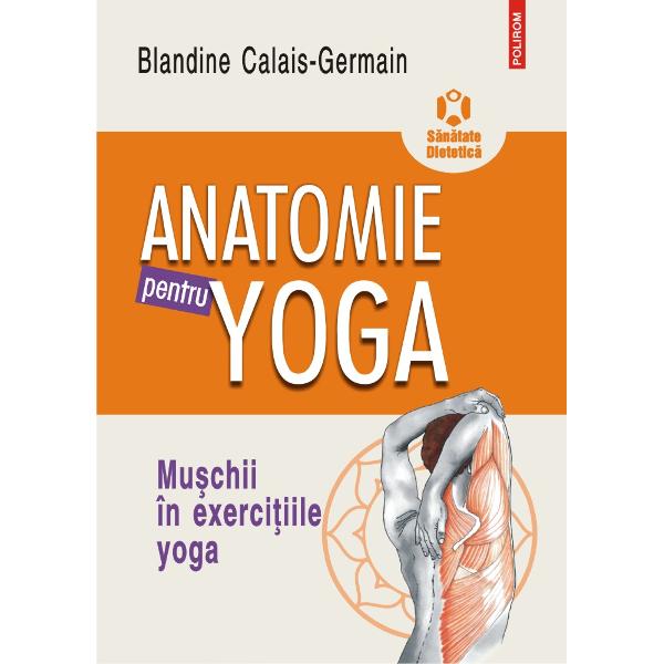 Construit&259; dup&259; modelul celor dou&259; volume Anatomie pentru mi&351;care Introducere în analiza tehnicilor corporale &351;i Exerci&355;ii de baz&259; &351;i f&259;cînd de altfel numeroase referiri la acestea cea mai recent&259; carte a lui Blandine Calais-Germain pune în leg&259;tur&259; direct&259; anatomia cu exerci&355;iile &351;i practicile yoga Sînt analizate în detaliu diferitele 