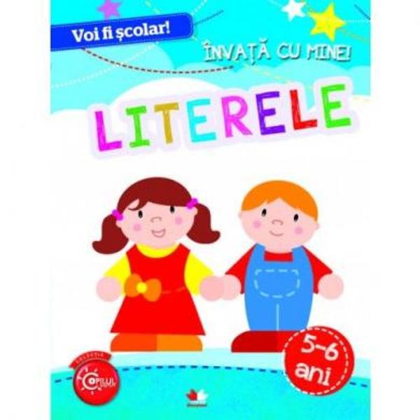 Voi Fi Scolar Printre Litere Si Cifre 5 6 Ani Clb Ro
