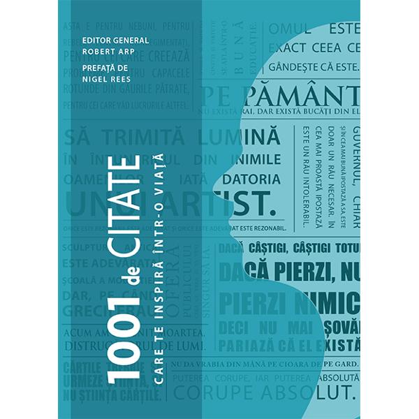 Colec&539;ia 1001 continu&259; cu un ghid perfect al celor mai bune citate din istorie Acestea apar&539;in unor min&539;i luminate care au tr&259;it în Antichitate Evul Mediu sau în alte epoci pân&259; la epoca modern&259; Dintre ace&537;tia Marcus Aurelius Shakespeare Nietzsche Ellen DeGeneres Nelson Mandela Mark Zuckerberg Citatele acoper&259; o arie larg&259; de teme din domeniul artei literaturii filosofiei 