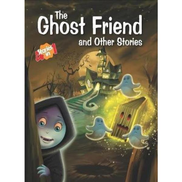 4 Stories in 1-The Ghost Friend and Other Stories
