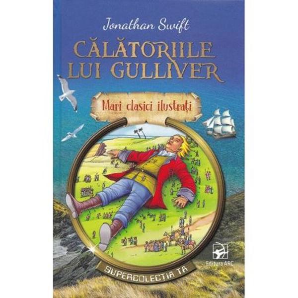 Cartea Calatoriile lui Gulliver este povestea unor aventuri nu intotdeauna placute din mai multe calatorii ale lui Lemuel Gulliver  Lemuel Gulliver este medic angajat pe o corabie Din cauza unor intamplari neasteptate in loc sa ajunga la portul de destinatie el nimereste de mai multe ori pe insule necunoscute unde traiesc animale si oameni de dimensiuni neobisnuite cu un comportament si o filozofie la fel de neobisnuite Dupa fiecare din aceste aventuri el reuseste sa 