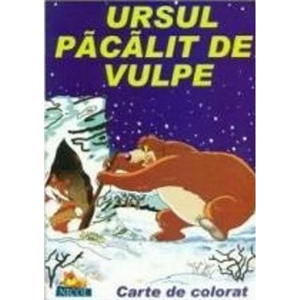 URSUL PACALIT DE VULPE -Carte de citit si colorat contine textul originalAutor Ion Creanga