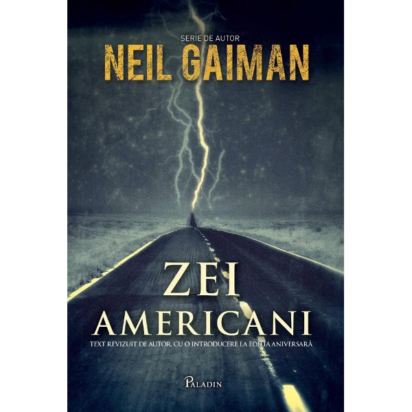 Captivant înc&259; de la primele pagini prin calit&259;&355;ile sale stilistice – care i-au asigurat deja un loc pe rafturile de literatur&259; clasic&259; – romanul lui Neil Gaiman ne poart&259; într-o c&259;l&259;torie ini&355;iatic&259; de-a lungul &351;i de-a latul Americii acolo unde zeii tuturor mitologiilor se reg&259;sesc sub aparen&355;a oamenilor obi&351;nui&355;i &351;i se amestec&259; în existen&355;a acestoraLa fel ca 