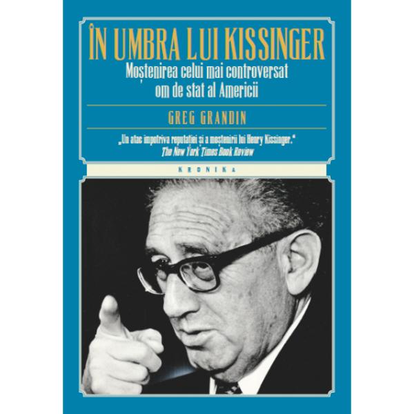 Pentru a în&539;elege criza Americii contemporane – r&259;zboaiele f&259;r&259; sfâr&537;it purtate peste grani&539;e &537;i polarizarea politic&259; din aceast&259; &539;ar&259; – trebuie s&259; îl în&539;elegem pe Henry Kissinger argumenteaz&259; cunoscutul istoric Greg Grandin Pornind de la lucr&259;ri semnate de Kissinger precum &537;i de la înregistr&259;ri secrete &537;i documente de stat multe dintre ele recent 