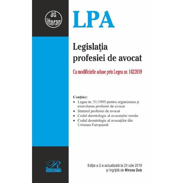 Legislatia profesiei de avocat Cu modificarile aduse prin Legea nr 1422019Contine- Legea nr 511995 pentru organizarea si exercitarea profesiei de avocat- Statutul profesiei de avocat- Codul deontologic al avocatului roman- Codul deontologic al avocatilor din Uniunea EuropeanaEditia a 2-a actualizata la 23 iulie 2019 si ingrijita de Mircea Dub