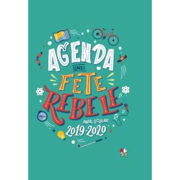 Fetelor rebele din &238;ntreaga lume voi sunte&539;i viitorul voi sunteti for&539;a nu da&539;i &238;napoi si to&539;i vor face un pas &238;nainteAgenda unei fete rebele anul &537;colar 2019-2020