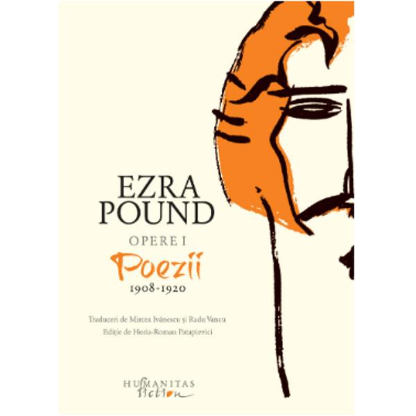 Primul volum Opere I Poezii 1908–1920 al prezentei edi&539;ii Ezra Pound conceput&259; în patru volume acoper&259; poezia publicat&259; de Ezra Pound înainte de Cantos Acest volum incepe cu o cuprinz&259;toare „Introducere în via&539;a lui Pound“ semnat&259; de Horia-Roman Patapievici menit&259; s&259; îi ofere cititorului român pentru prima oar&259; în cultura noastr&259; o viziune de 
