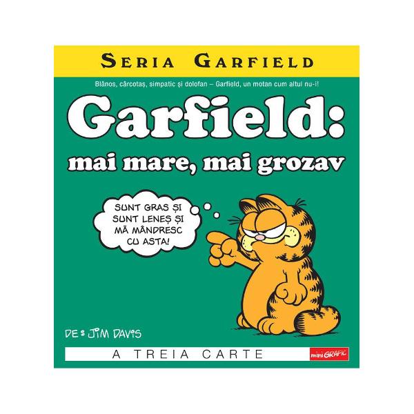 Garfield acest bon viveur felin lene&537; impertinent cârcota&537; dar absolut adorabil se întoarce cu o echip&259; de milioane Jon st&259;pânul lui ghinionist Mel veterinara frumu&537;ic&259; Irma osp&259;t&259;ri&539;a pe role Lyman prietenul lui Jon mult-chinuitul c&259;&539;el Odie Nermal cel mai dr&259;g&259;la&537; pisic din lume &537;i Pooky ursule&539;ul de plu&537; al lui Garfield SERIA 