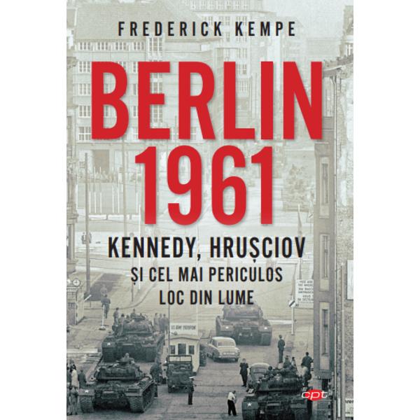 Berlinul este cel mai periculos loc din lume URSS dore&537;te s&259; realizeze o opera&539;ie asupra acestui punct sensibil s&259; elimine acest ghimpe acest ulcer“ Asta declara Nikita Hru&537;ciov la summitul de la Viena din iunie 1961Dup&259; numai dou&259; luni în august 1961 se ridica Zidul care avea s&259; împart&259; ora&537;ul în dou&259; timp de aproape trei deceniiBazat&259; pe dosarele de curând desecretizate 