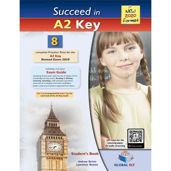 Succeed in Cambridge English A2 KEY KET  - 8 Practice Tests for the Revised Exam from 20208 complete A2 KEY KET Practice Tests The first Practice Test comes with practical and useful Exam TipsThe full colour Exam Guide provides analytical and step-by-step advice on how to tackle each of the exam tasks for all 4 Papers of the examQR Codes for each part of the Listening paperWriting Tutor with Model 