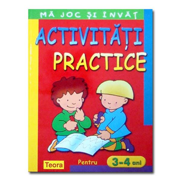 Carti Activitati Copii 5 6 Ani Ma joc si invat - Activitati practice 3-4 ani - Colectiv redactional